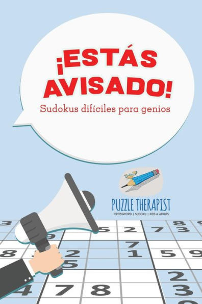 ¡Estas Avisado! Sudokus Difíciles Para Genios (Spanish Edition)