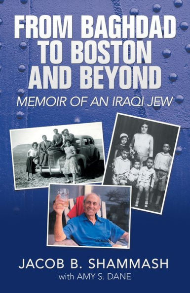 From Baghdad To Boston And Beyond: Memoir Of An Iraqi Jew