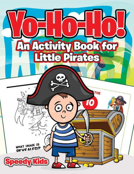 Yo-Ho-Ho! An Activity Book For Little Pirates