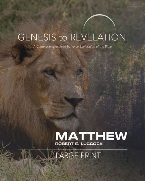 Genesis To Revelation: Matthew Participant Book: A Comprehensive Verse-By-Verse Exploration Of The Bible