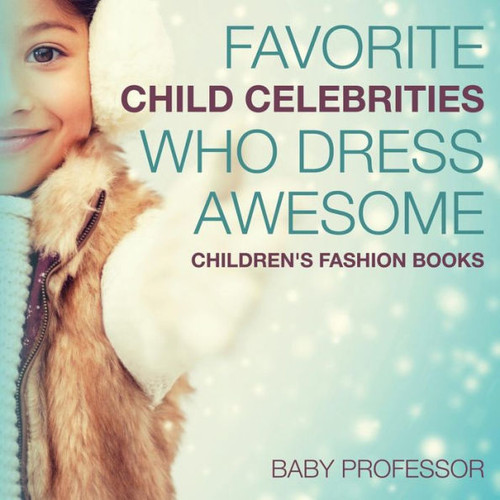 Favorite Child Celebrities Who Dress Awesome Children's Fashion Books