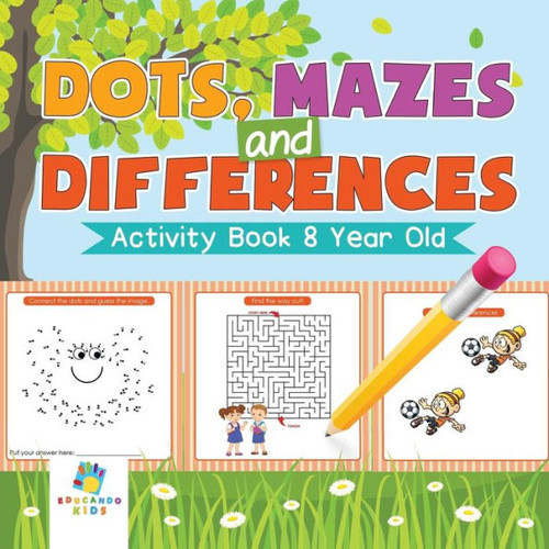 Dots, Mazes And Differences Activity Book 8 Year Old