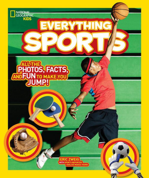 National Geographic Kids Everything Sports: All The Photos, Facts, And Fun To Make You Jump!