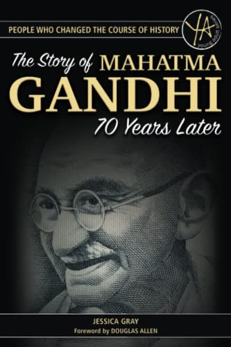 People Who Changed The Course Of History The Story Of Mahatma Gandhi 70 Years Later (People That Changed The Course Of History)
