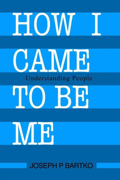How I Came To Be Me: Understanding People