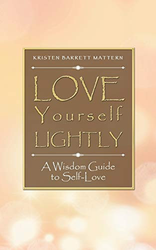 Love Yourself Lightly: A Wisdom Guide To Self-Love