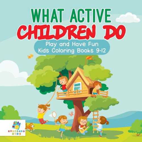 What Active Children Do Play And Have Fun Kids Coloring Books 9-12