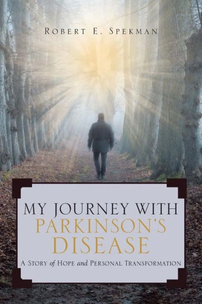 My Journey With Parkinson's Disease: A Story Of Hope And Personal Transformation