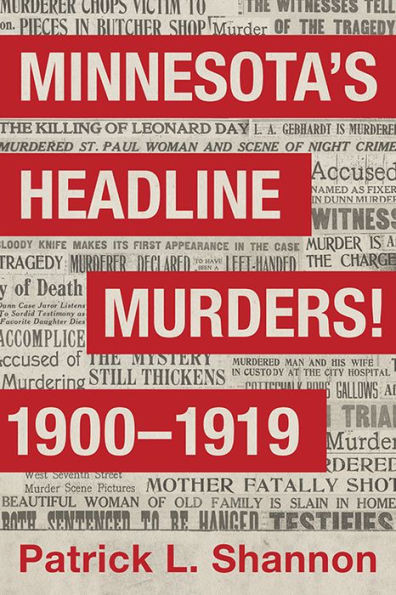 Minnesota's Headline Murders! 1900 To 1919