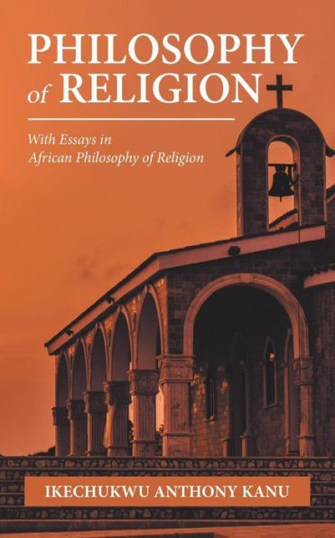 Philosophy Of Religion: With Essays In African Philosophy Of Religion