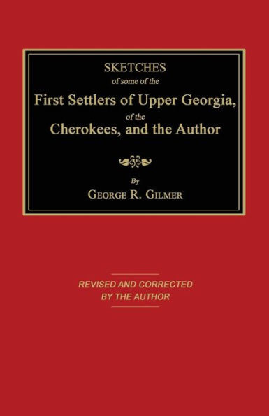 Sketches Of Some Of The First Settlers Of Upper Georgia, Of The Cherokees, And The Author