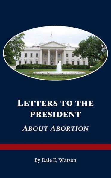 Letters To The President About Abortion