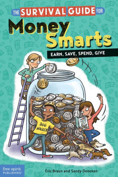 The Survival Guide For Money Smarts: Earn, Save, Spend, Give (Survival Guides For Kids)