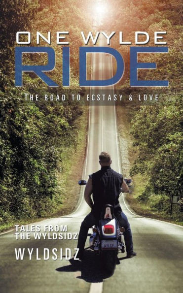 One Wylde Ride: The Road To Ecstasy & Love