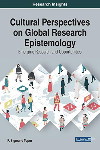 Cultural Perspectives on Global Research Epistemology: Emerging Research and Opportunities - Hardcover