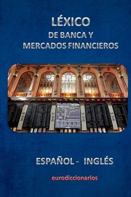 Lexico De Banca Y Mercados Financieros Espanol Ingles