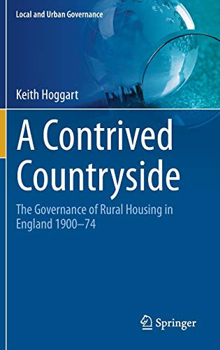 A Contrived Countryside: The Governance of Rural Housing in England 1900–74 (Local and Urban Governance)