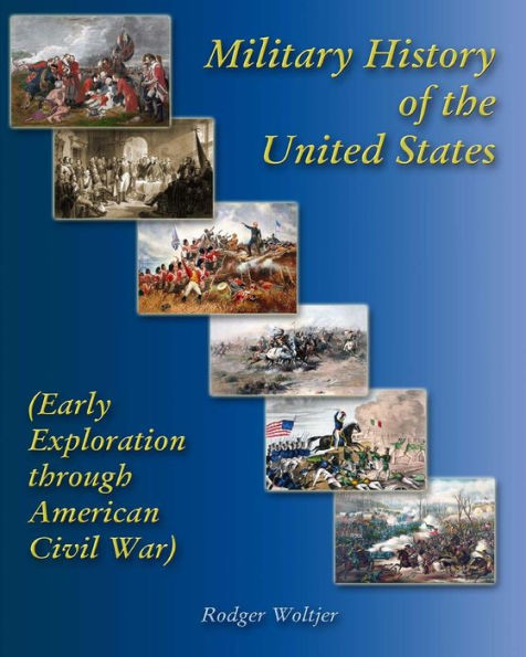 Military History Of The United States: (Early Exploration Through American Civil War)