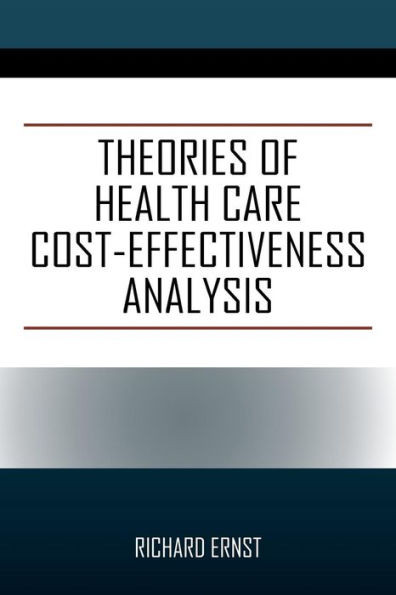 Theories Of Health Care Cost-Effectiveness Analysis