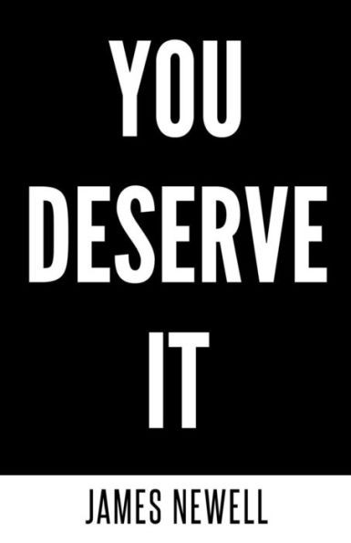 You Deserve It: Take Responsibility. Take Action. Change Your Life.