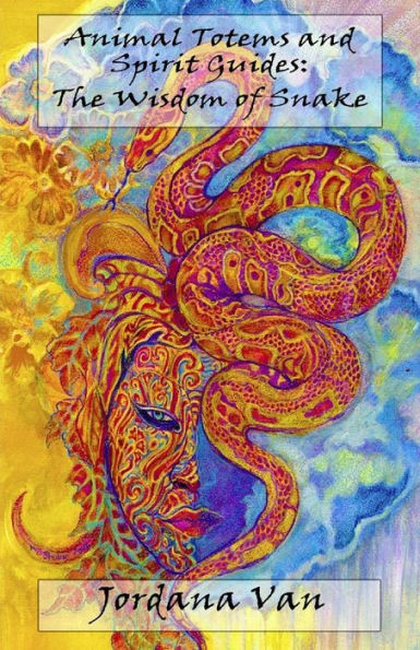 Animal Totems And Spirit Guides: The Wisdom Of Snake