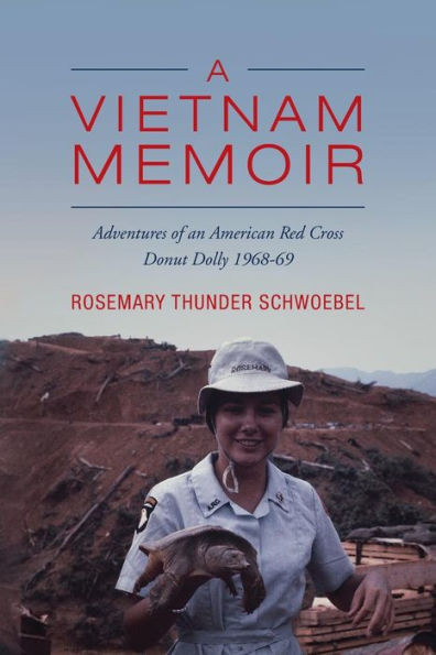 A Vietnam Memoir: Adventures Of An American Red Cross Donut Dolly, 1968-69