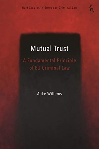 The Principle of Mutual Trust in EU Criminal Law (Hart Studies in European Criminal Law)