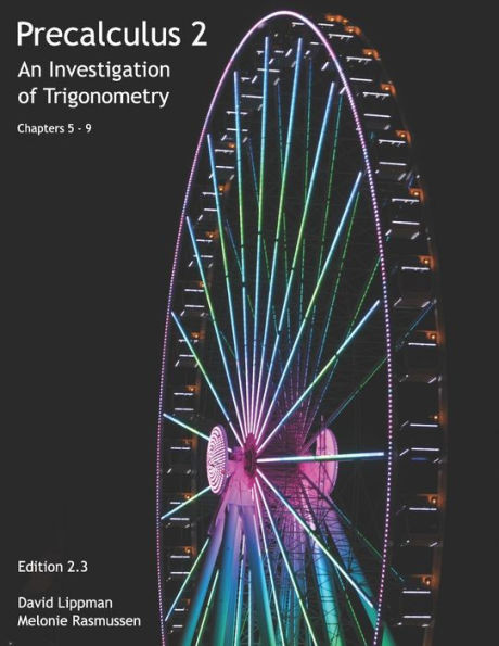 Precalculus 2: An Investigation Of Trigonometry (Chps 5-9)