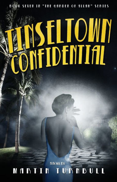 Tinseltown Confidential: A Novel Of Golden-Age Hollywood (Hollywood's Garden Of Allah Novels)