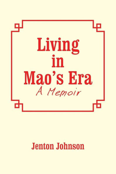 Living In Mao's Era: A Memoir