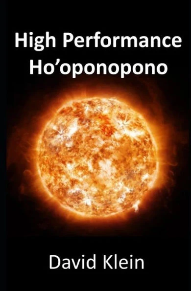 High Performance Ho'Oponopono: 25 Practical Methods For Experiencing Results