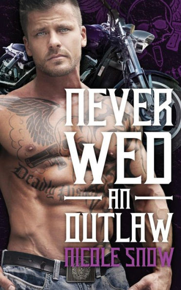 Never Wed An Outlaw: Deadly Pistols Mc Romance (Outlaw Love)