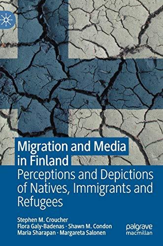 Migration and Media in Finland: Perceptions and Depictions of Natives, Immigrants and Refugees