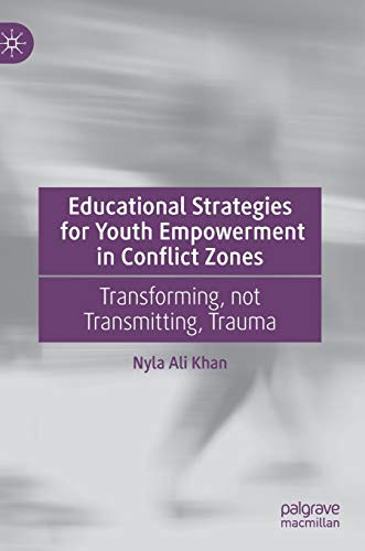 Educational Strategies for Youth Empowerment in Conflict Zones: Transforming, not Transmitting, Trauma