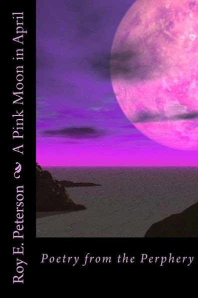 A Pink Moon In April: Poetry From The Perphery