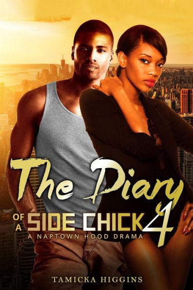 The Diary Of A Side Chick 4: A Naptown Hood Drama (Side Chick Diaries)