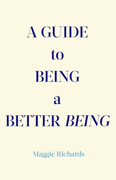 A Guide To Being A Better Being