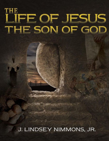 The Life Of Jesus, The Son Of God