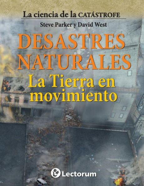 Desastres Naturales. La Tierra En Movimiento (La Ciencia De La Catastrofe) (Spanish Edition)