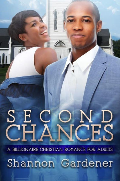 Second Chances: A Billionaire Christian African American Romance For Adults