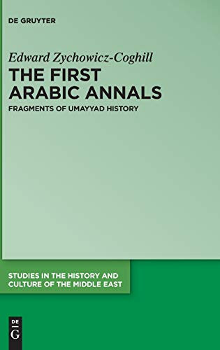 The First Arabic Annals: Fragments of Umayyad History (Studies in the History and Culture of the Middle East)