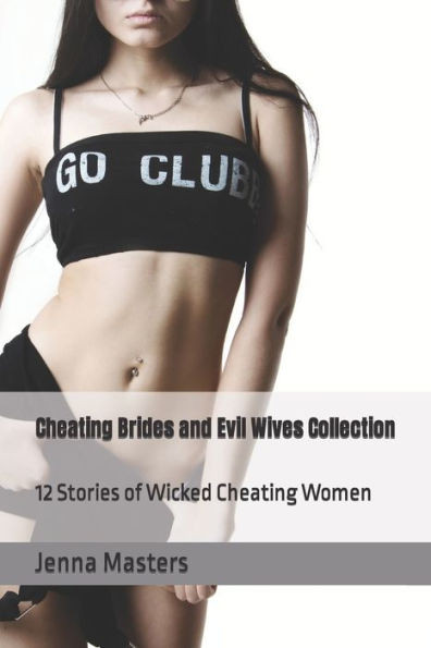 Cheating Brides And Evil Wives Collection: 12 Stories Of Wicked Cheating Women (Short Story Collections)