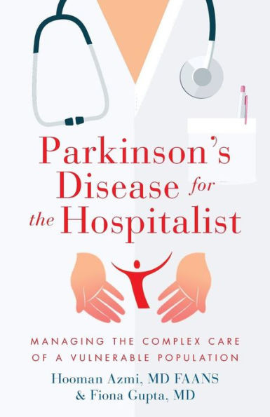 Parkinson's Disease For The Hospitalist: Managing The Complex Care Of A Vulnerable Population