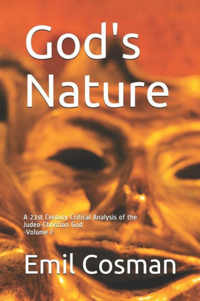 God's Nature: A 21St Century Critical Analysis Of The Judeo-Christian God (Volume)