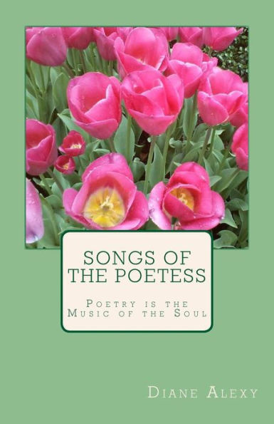 Songs Of The Poetess: Poetry Is The Music Of The Soul