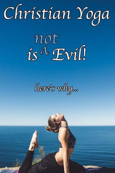 Christian Yoga Is (Not) Evil!