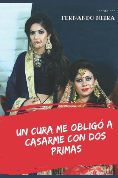 Un Cura Me Obligó A Casar Con Dos Primas (Spanish Edition)