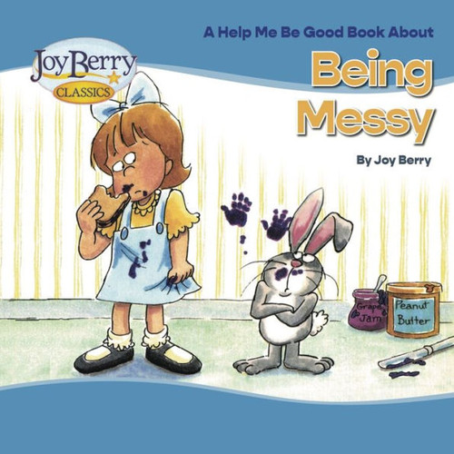A Children's Book About Being Messy (Help Me Be Good)