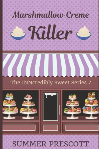 Marshmallow Creme Killer: Book 7 In The Inncredibly Sweet Series