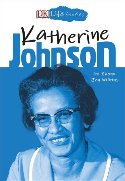 Dk Life Stories: Katherine Johnson
